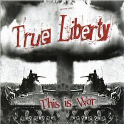 True Liberty : This Is War